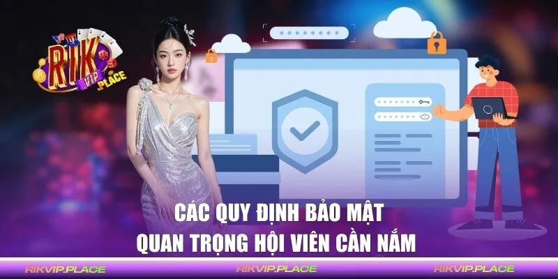 Các quy định bảo mật quan trọng hội viên cần nắm 