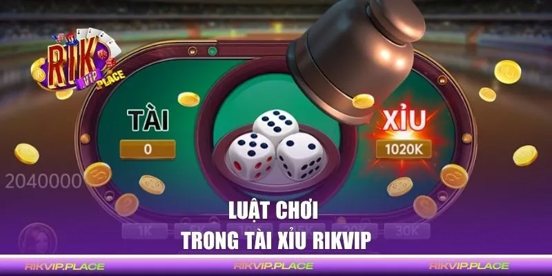 Hướng dẫn luật chơi Tài Xỉu của Rikvip cụ thể