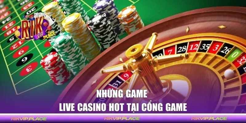 Những game Live Casino hot tại cổng game