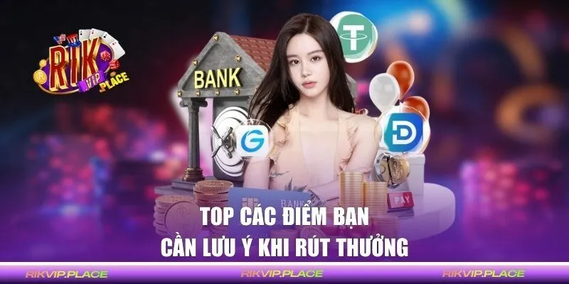 Top các điểm bạn cần lưu ý khi rút thưởng 