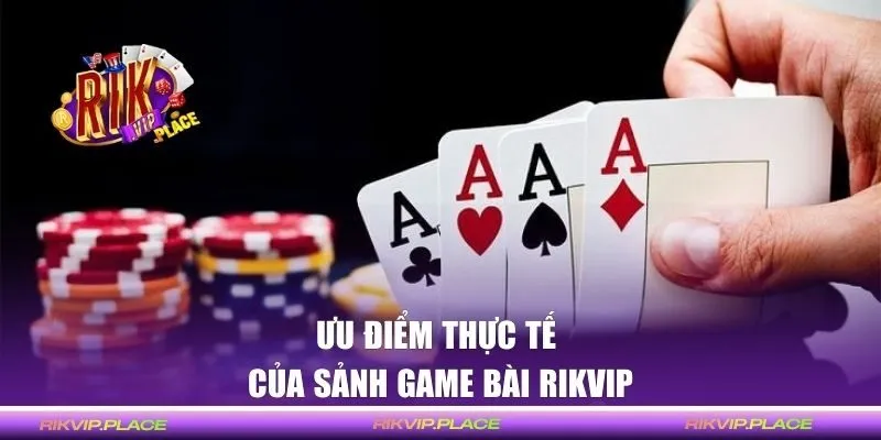 Những ưu điểm của sảnh Game Bài Rikvip